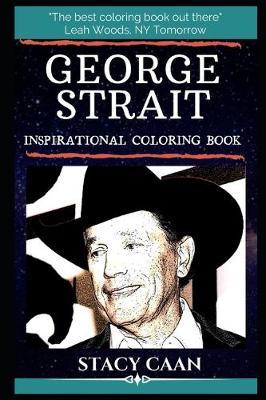 George Strait Inspirational Coloring Book: An American Country Music Singer, Songwriter, Actor, and Music Producer