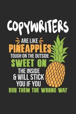 Copywriters Are Like Pineapples. Tough On The Outside Sweet On The Inside: Copywriter. Dot Grid Composition Notebook to Take Notes at Work. Dotted Bullet Point Diary, To-Do-List or Journal For Men and Women.