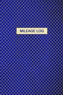 Mileage Log: Gas & Mileage Log Book: Keep Track of Your Car or Vehicle Mileage & Gas Expense for Business and Tax Savings