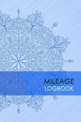 Mileage Logbook: Professional Mileage Log Book: Mileage & Gas Journal: Mileage Log For Work: Mileage Tracker For Business