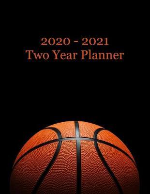2020 - 2021 Two Year Planner: Basketball Cover - Includes Major U.S. Holidays and Sporting Events