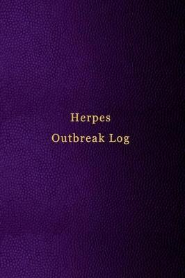Herpes Outbreak Log: Tracking of treatment, signs and symptoms and helping to develop patterns to beat your HSV 1 and HSV2 - Men and women