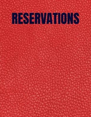 Reservations: Reservation Book for Restaurants - 2020 366 Day Guest Booking Diary - Hostess Table Log Journal (Red Faux Leather)