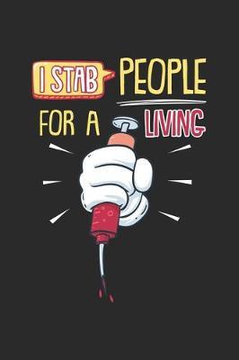 I Stab People For A Living: Phlebotomist. Graph Paper Composition Notebook to Take Notes at Work. Grid, Squared, Quad Ruled. Bullet Point Diary, To-Do-List or Journal For Men and Women.