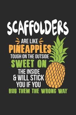 Scaffolders Are Like Pineapples. Tough On The Outside Sweet On The Inside: Scaffolder. Graph Paper Composition Notebook to Take Notes at Work. Grid, Squared, Quad Ruled. Bullet Point Diary, To-Do-List or Journal For Men and Women.