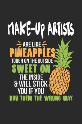 Make-Up Artists Are Like Pineapples. Tough On The Outside Sweet On The Inside: Make-Up Artist. Graph Paper Composition Notebook to Take Notes at Work. Grid, Squared, Quad Ruled. Bullet Point Diary, To-Do-List or Journal For Men and Women.