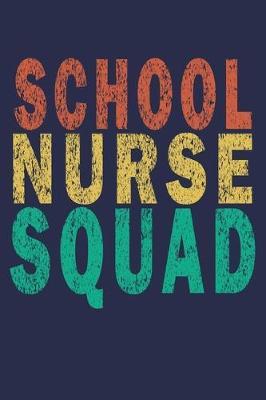 School Nurse Squad: Funny Nurse Journal Gift
