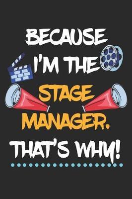 Because I'm The Stage Manager That's Why!: Theater Theatre Actor Actress. Graph Paper Composition Notebook to Take Notes at Work. Grid, Squared, Quad Ruled. Bullet Point Diary, To-Do-List or Journal For Men and Women.