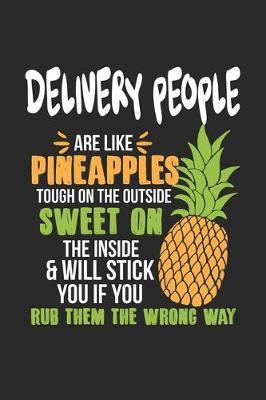 Delivery People Are Like Pineapples. Tough On The Outside Sweet On The Inside: Delivery Person. Graph Paper Composition Notebook to Take Notes at Work. Grid, Squared, Quad Ruled. Bullet Point Diary, To-Do-List or Journal For Men and Women.