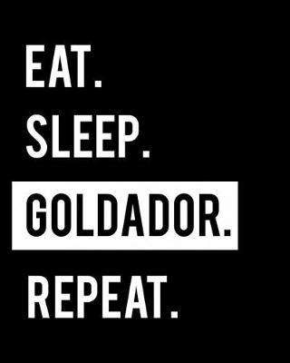 Eat Sleep Goldador Repeat: Mixed Breed Dog Owner 2020 Calendar Day to Day Planner Dated Journal Notebook Diary 8  x 10  110 Pages Clean Detailed Book