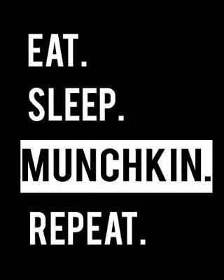 Eat Sleep Munchkin Repeat: Cat Lover 2020 Calendar Day to Day Planner Dated Journal Notebook Diary 8  x 10  110 Pages Clean Detailed Book