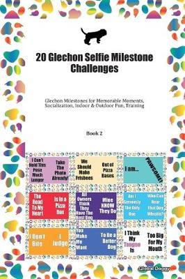 20 Glechon Selfie Milestone Challenges: Glechon Milestones for Memorable Moments, Socialization, Indoor & Outdoor Fun, Training Book 2