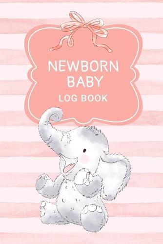 Newborn Baby Log Book: Daily Childcare Tracker Notebook - Track and Monitor Your Infant's Schedule - Record Milestones, Doctor's Appointments, Diaper Changes, Feeding Times and Sleep Schedule - Pink Stripes with Cute Elephant Cover Design