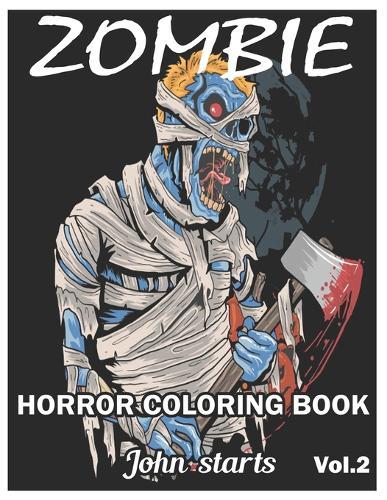 Zombie Horror Coloring Book: Zombie Coloring Pages for Everyone, Adults, Teenagers, Tweens, Older Kids, Boys, & Girls, ... Practice for Stress Relief & Relaxation (Volume 2)