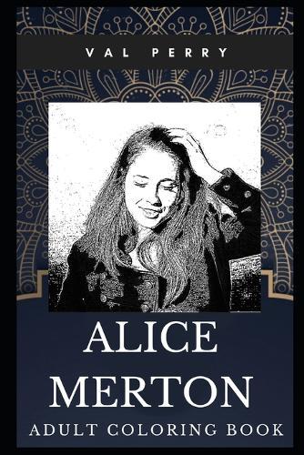 Alice Merton Adult Coloring Book: Famous Dance Pop Vocalist and Acclaimed Lyricist Inspired Coloring Book for Adults