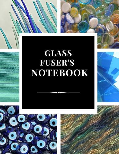 Glass Fuser's Notebook