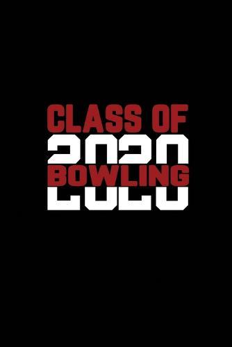 Class Of 2020 Bowling: Senior 12th Grade Graduation Notebook