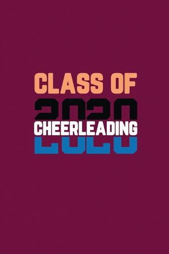 Class Of 2020 Cheerleading: Senior 12th Grade Graduation Notebook
