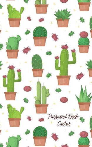 Password Book Cactus: Logbook To Protect Usernames and Password, Website Address in one easy and organized