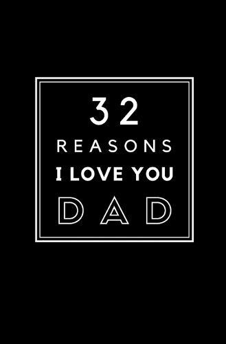 32 Reasons I Love You Dad: Fill In Prompted Memory Book