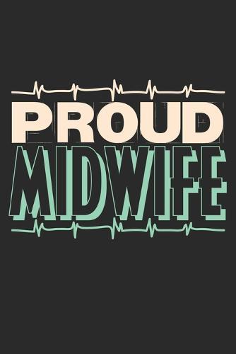 Proud Midwife: Notebook A5 Size, 6x9 inches, 120 dotted dot grid Pages, Proud Midwife Babys Midwifery Student Midwives