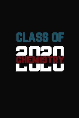 Class Of 2020 Chemistry: Senior 12th Grade Graduation Notebook