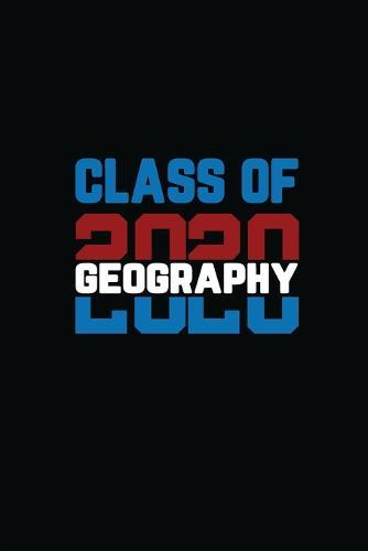 Class Of 2020 Geography: Senior 12th Grade Graduation Notebook