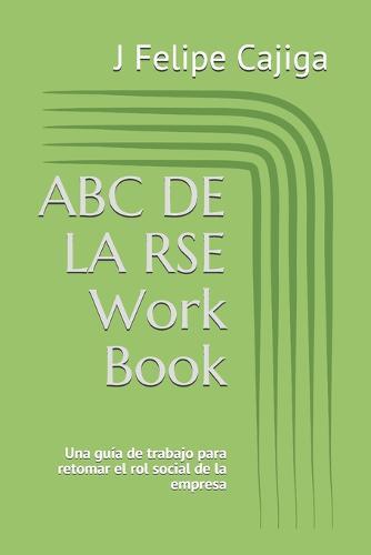 ABC DE LA RSE Workbook: Una guía para retomar el rol social de la empresa