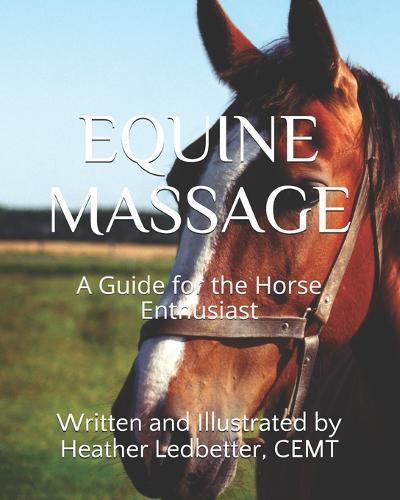 Equine Massage: A Guide for the Horse Enthusiast