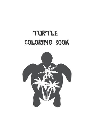 Turtle coloring book: Coloring Toy Gifts for Toddlers, Kids or Adult Relaxation Cute Easy and Relaxing Realistic Large Print Birthday Gifts