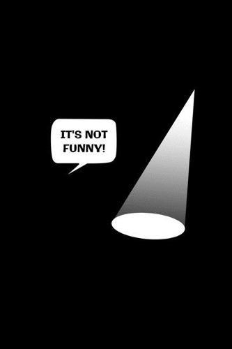 It's Not Funny: Liniertes Notizbuch A5 - Theater Musical Broadway Schauspieler Drama Geschenk