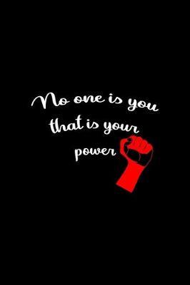 No One Is You That Is Your Power: All Purpose 6x9 Blank Lined Notebook Journal Way Better Than A Card Trendy Unique Gift Black Solid Rebelion