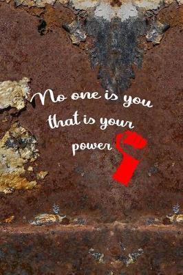 No One Is You That Is Your Power: All Purpose 6x9 Blank Lined Notebook Journal Way Better Than A Card Trendy Unique Gift Brown And White Wall Texture Rebelion