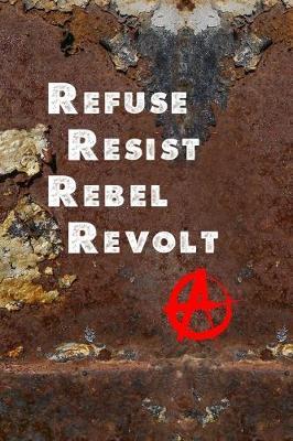 Refuse Resist Rebel Revolt: All Purpose 6x9 Blank Lined Notebook Journal Way Better Than A Card Trendy Unique Gift Brown And White Wall Texture Rebelion