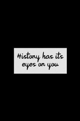 History Has Its Eyes On You: All Purpose 6x9 Blank Lined Notebook Journal Way Better Than A Card Trendy Unique Gift Black Solid Rebelion