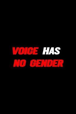 Voice Has No Gender: All Purpose 6x9 Blank Lined Notebook Journal Way Better Than A Card Trendy Unique Gift Black Solid Rebelion
