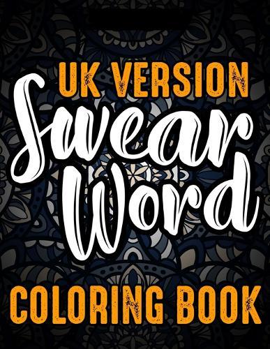 UK Version Swear Word Coloring Book: 30 Cuss Words to Color & Relax (Vol.1)