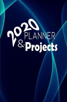 2020 Planner and Project: Project Management Planner, 2020 Monthly and Weekly Planner, 2020 Calendar, Project Task List Organizer, Project Organizer