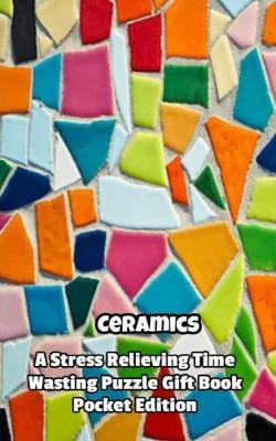 Ceramics a Stress Relieving Time Wasting Puzzle Gift Book