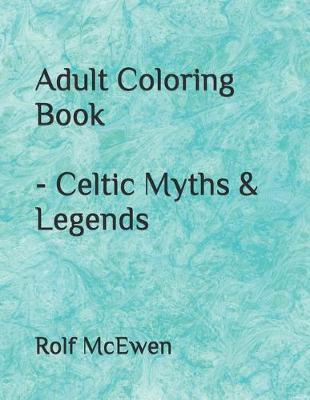 Adult Coloring Book - Celtic Myths & Legends