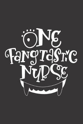 One Fangtastic Nurse: Nurse Journal Notebook - Blank Lined Journal - Nurse Gifts For Men And Women