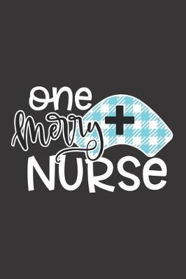 One Merry Nurse: Nurse Journal Notebook - Blank Lined Journal - Nurse Gifts For Men And Women