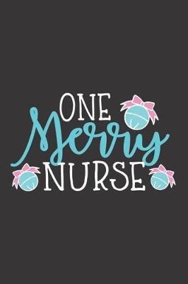 One Merry Nurse: Nurse Journal Notebook - Blank Lined Journal - Nurse Gifts For Men And Women