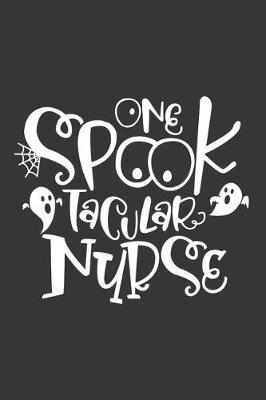 One Spook Tacular Nurse: Nurse Journal Notebook - Blank Lined Journal - Nurse Gifts For Men And Women