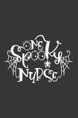 One Spooky Nurse: Nurse Journal Notebook - Blank Lined Journal - Nurse Gifts For Men And Women