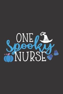 One Spooky Nurse: Nurse Journal Notebook - Blank Lined Journal - Nurse Gifts For Men And Women