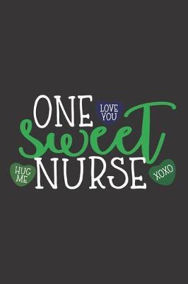 One Sweet Nurse: Nurse Journal Notebook - Blank Lined Journal - Nurse Gifts For Men And Women