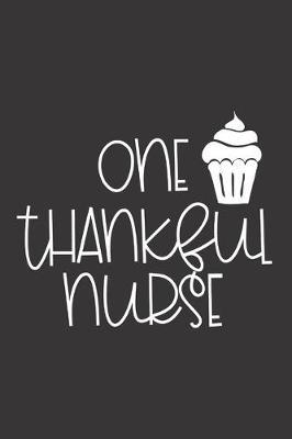One Thankful Nurse: Nurse Journal Notebook - Blank Lined Journal - Nurse Gifts For Men And Women