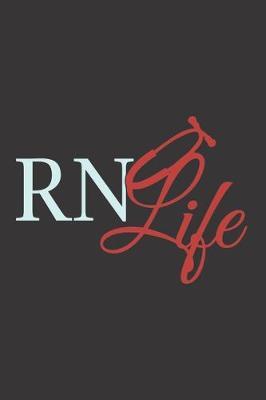 RN Life: Nurse Journal Notebook - Blank Lined Journal - Nurse Gifts For Men And Women