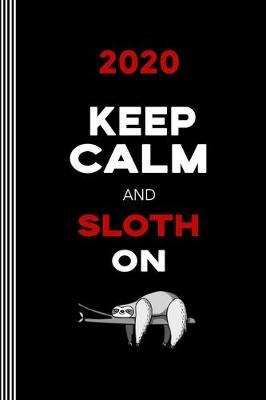 2020: Funny Sloth Lover Weekly Planner - Monthly Calendar January 2020 - December 2020 Year Organizer 6x9. Schedule Notebook, Humor Journal Almanac With Notes Section and 45 Dot Grid Pages, To Do List